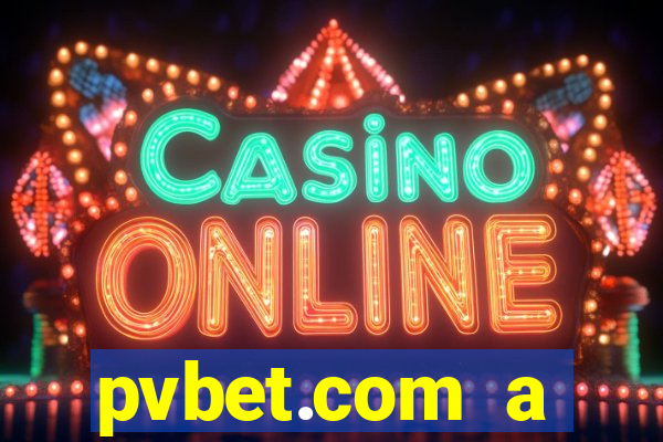 pvbet.com a plataforma de jogos de cassino